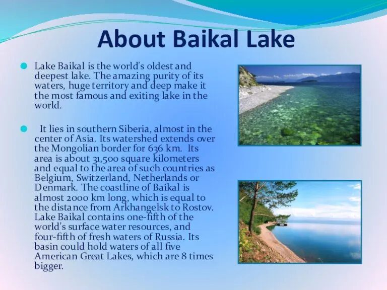 About Baikal Lake Lake Baikal is the world's oldest and deepest lake.