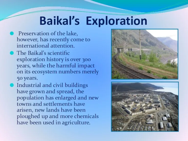 Baikal’s Exploration Preservation of the lake, however, has recently come to international