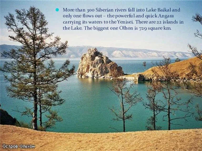 More than 300 Siberian rivers fall into Lake Baikal and only one