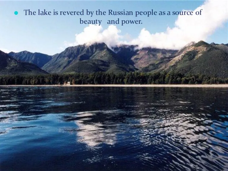 The lake is revered by the Russian people as a source of beauty and power.