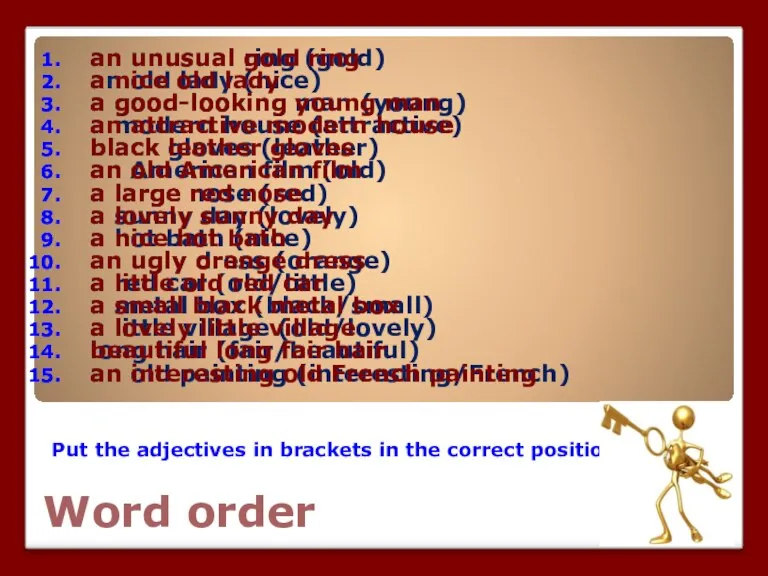 Word order Put the adjectives in brackets in the correct position an