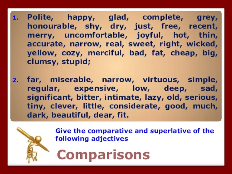 Comparisons Give the comparative and superlative of the following adjectives Polite, happy,