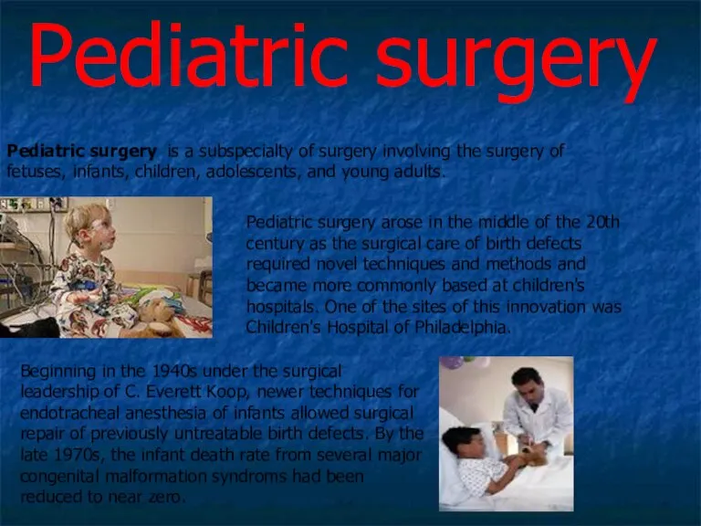 Pediatric surgery Pediatric surgery is a subspecialty of surgery involving the surgery