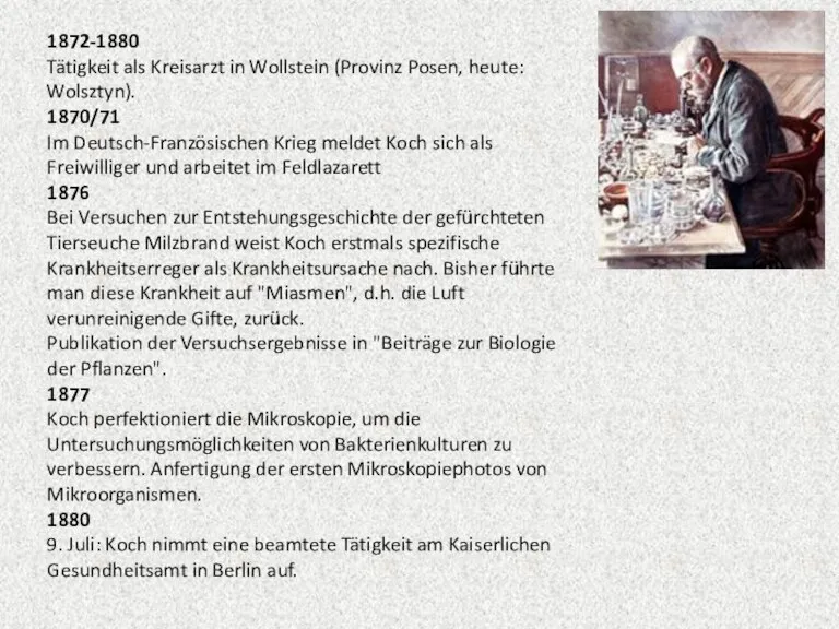 1872-1880 Tätigkeit als Kreisarzt in Wollstein (Provinz Posen, heute: Wolsztyn). 1870/71 Im