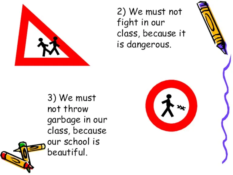 2) We must not fight in our class, because it is dangerous.