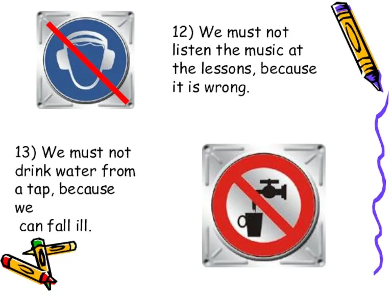 12) We must not listen the music at the lessons, because it