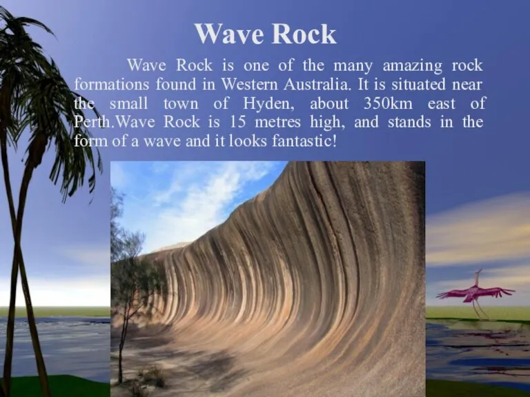 Wave Rock Wave Rock is one of the many amazing rock formations