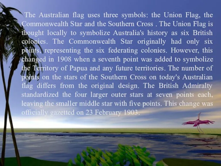 The Australian flag uses three symbols: the Union Flag, the Commonwealth Star