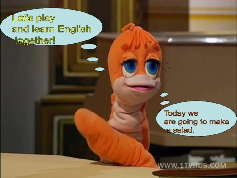 Let's play and learn English together! Today we are going to make a salad.