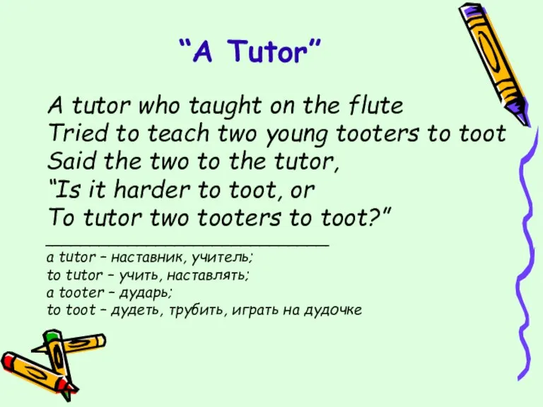 “A Tutor” A tutor who taught on the flute Tried to teach