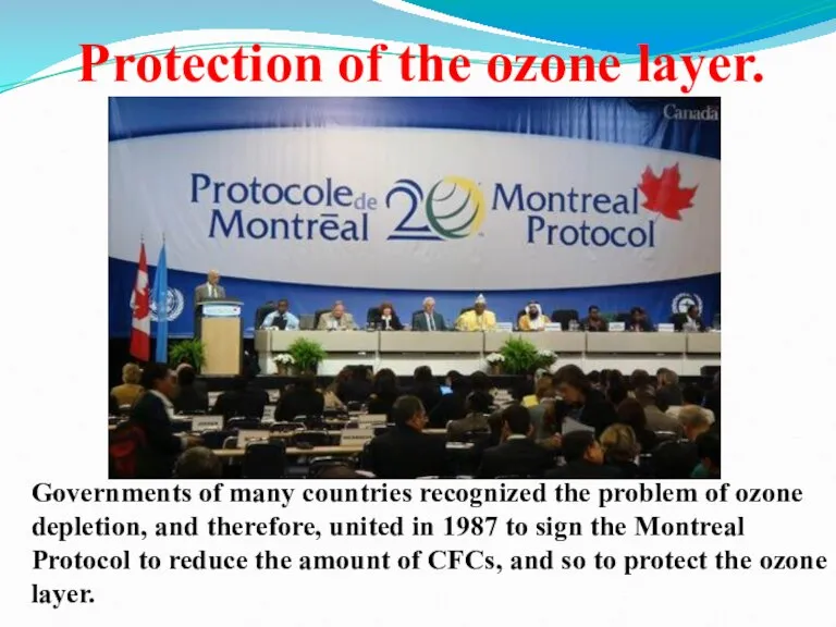 Protection of the ozone layer. Governments of many countries recognized the problem