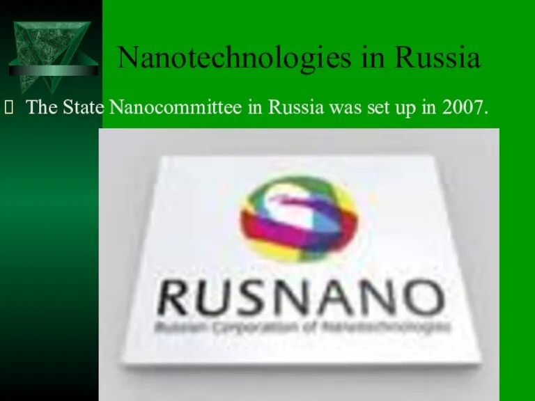 Nanotechnologies in Russia The State Nanocommittee in Russia was set up in 2007.