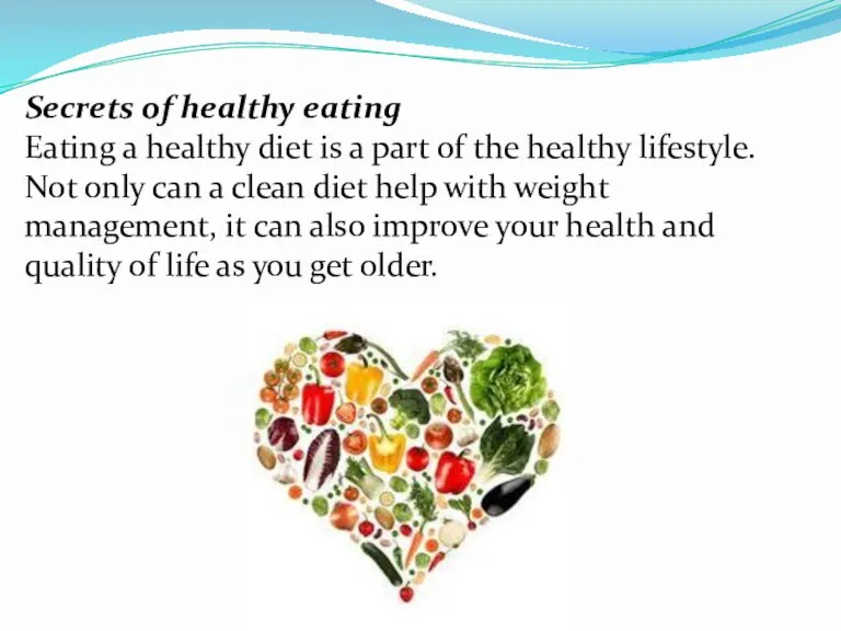 Secrets of healthy eating Eating a healthy diet is a part of