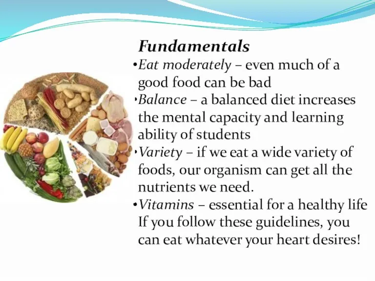 Fundamentals Eat moderately – even much of a good food can be