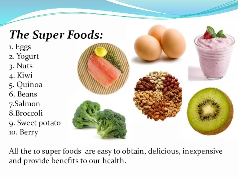 The Super Foods: 1. Eggs 2. Yogurt 3. Nuts 4. Kiwi 5.