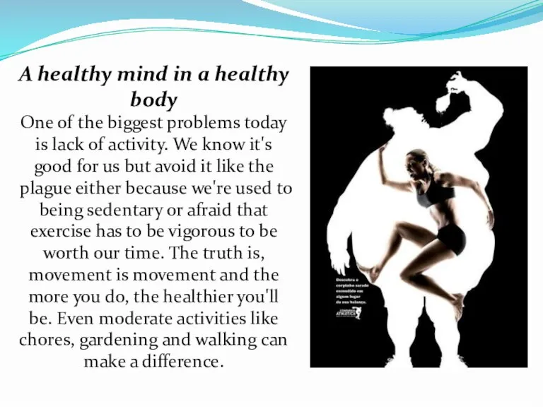 A healthy mind in a healthy body One of the biggest problems