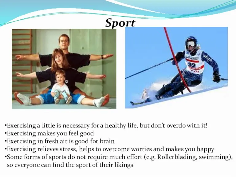 Sport Exercising a little is necessary for a healthy life, but don’t