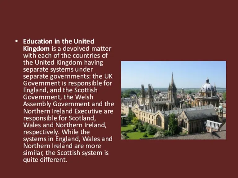 Education in the United Kingdom is a devolved matter with each of