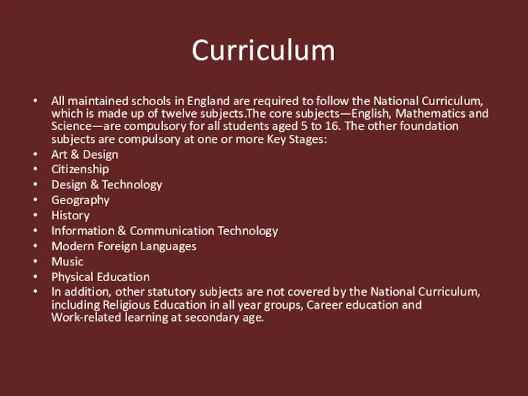 Curriculum All maintained schools in England are required to follow the National