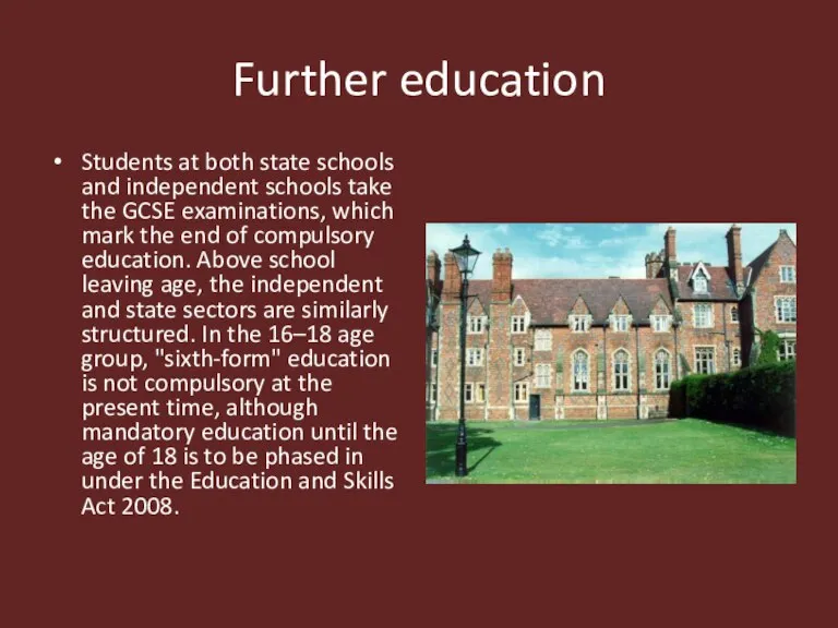 Further education Students at both state schools and independent schools take the