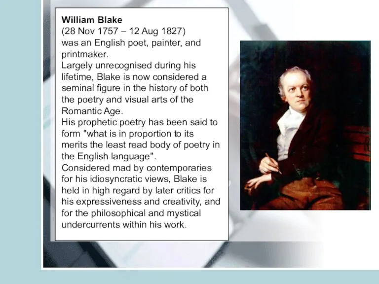 William Blake (28 Nov 1757 – 12 Aug 1827) was an English