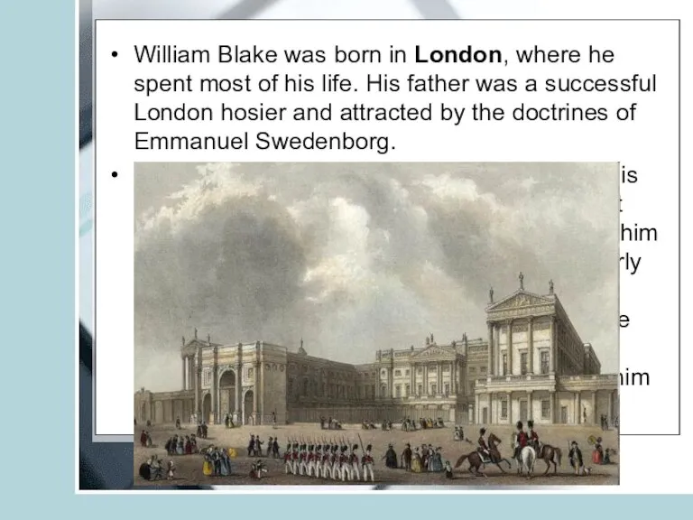 William Blake was born in London, where he spent most of his