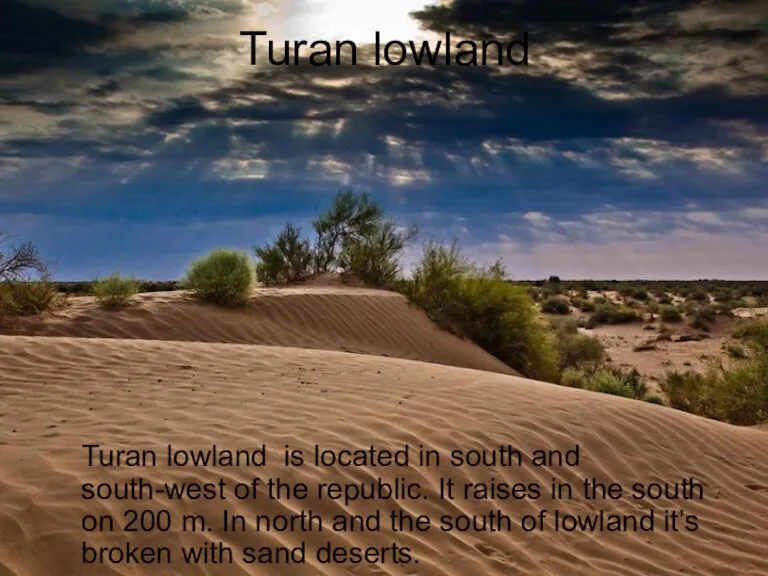 Turan lowland Turan lowland is located in south and south-west of the