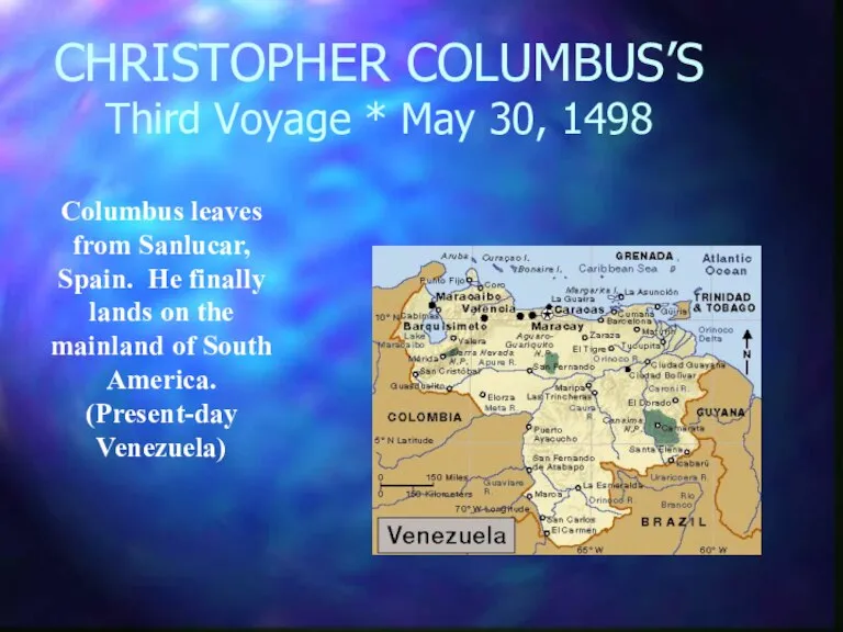 CHRISTOPHER COLUMBUS’S Third Voyage * May 30, 1498 Columbus leaves from Sanlucar,