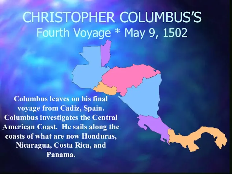 CHRISTOPHER COLUMBUS’S Fourth Voyage * May 9, 1502 Columbus leaves on his