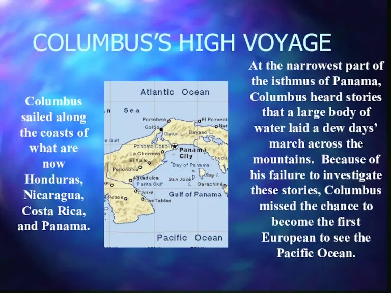 COLUMBUS’S HIGH VOYAGE Columbus sailed along the coasts of what are now