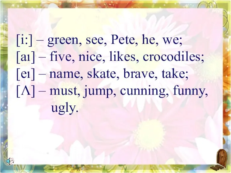 [i:] – green, see, Pete, he, we; [aı] – five, nice, likes,