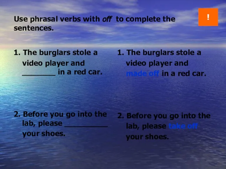 Use phrasal verbs with off to complete the sentences. 1. The burglars