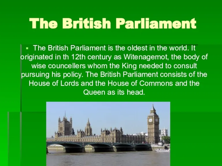 The British Parliament The British Parliament is the oldest in the world.