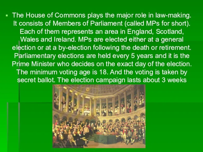 The House of Commons plays the major role in law-making. It consists