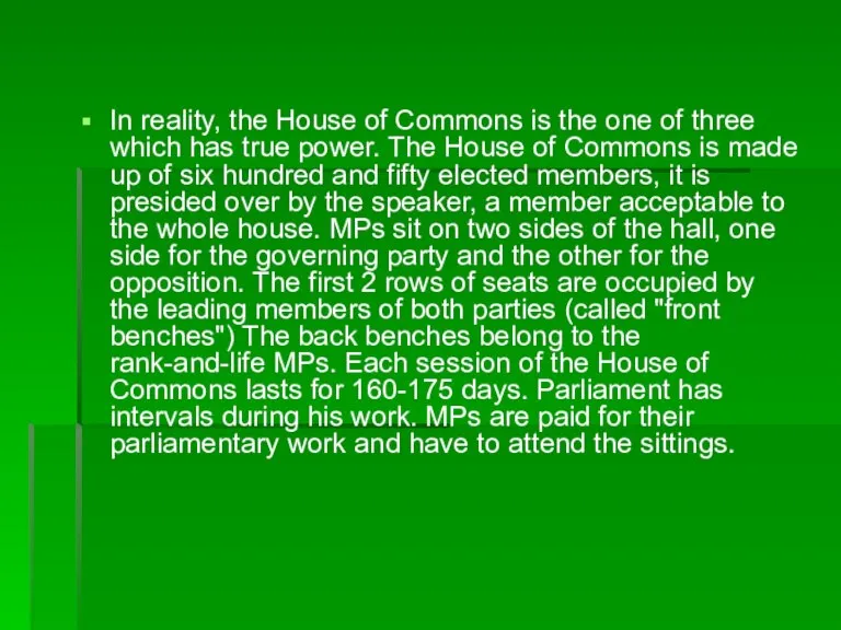 In reality, the House of Commons is the one of three which