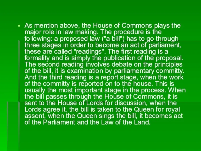 As mention above, the House of Commons plays the major role in