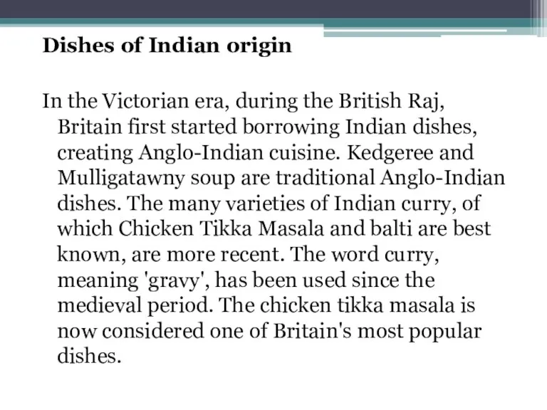 Dishes of Indian origin In the Victorian era, during the British Raj,