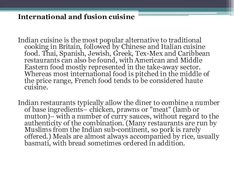 International and fusion cuisine Indian cuisine is the most popular alternative to