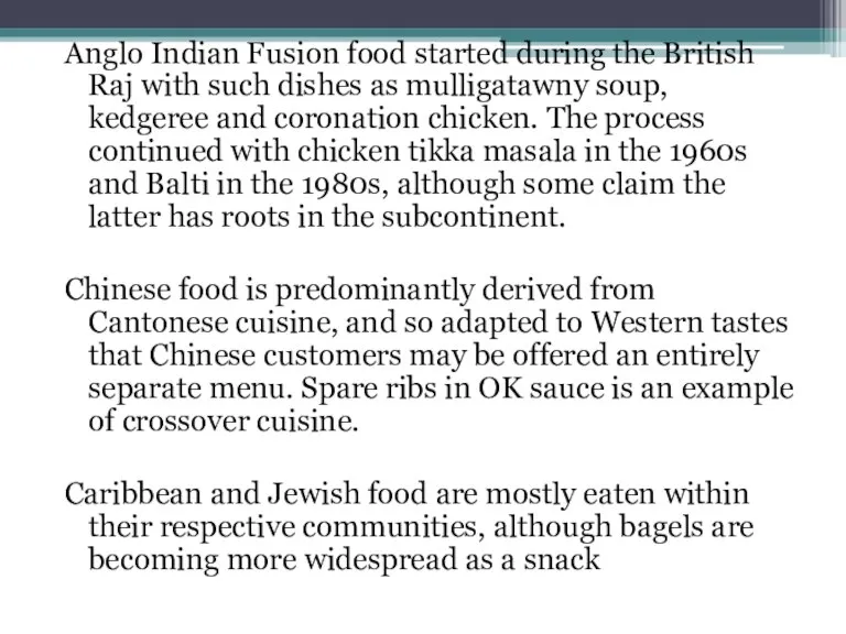 Anglo Indian Fusion food started during the British Raj with such dishes