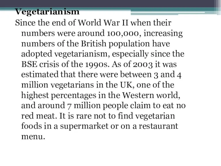 Vegetarianism Since the end of World War II when their numbers were