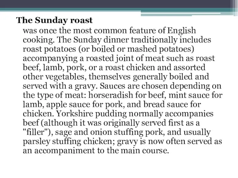 The Sunday roast was once the most common feature of English cooking.