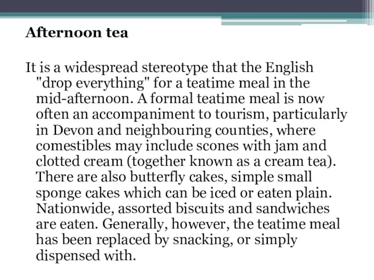 Afternoon tea It is a widespread stereotype that the English "drop everything"