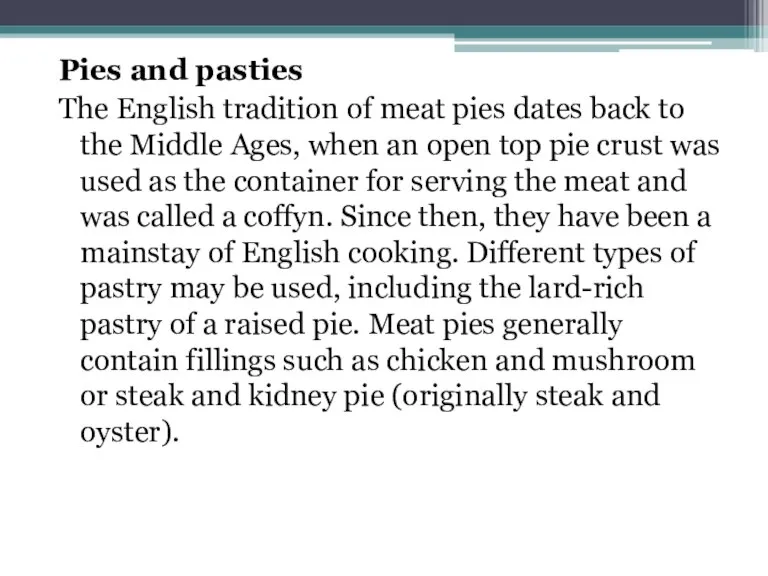 Pies and pasties The English tradition of meat pies dates back to