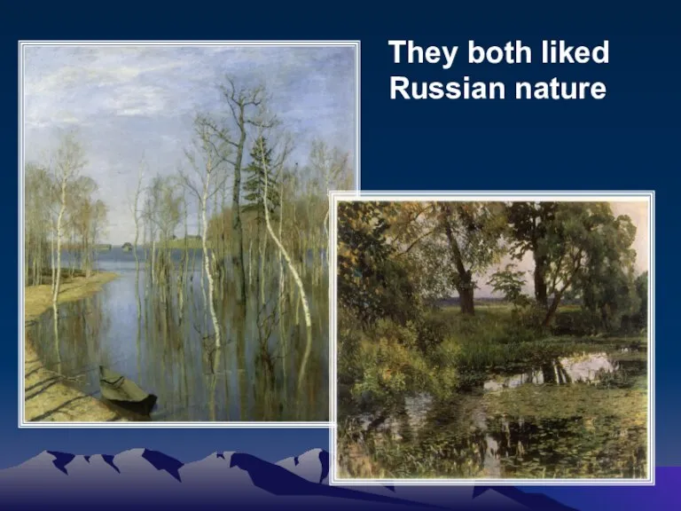 They both liked Russian nature