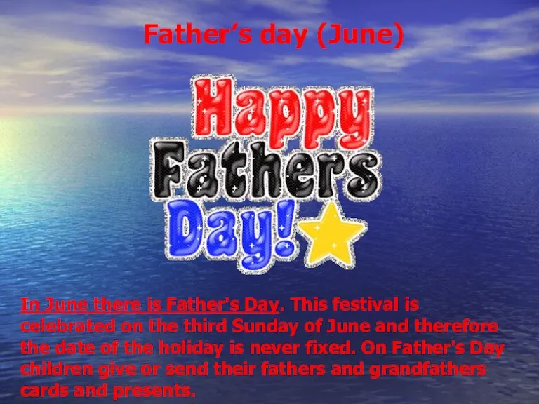 Father’s day (June) In June there is Father's Day. This festival is