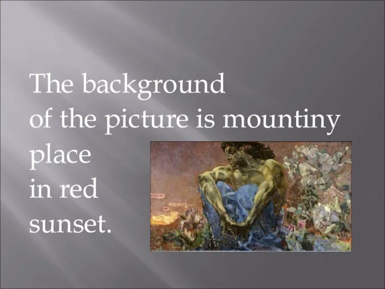 The background of the picture is mountiny place in red sunset.