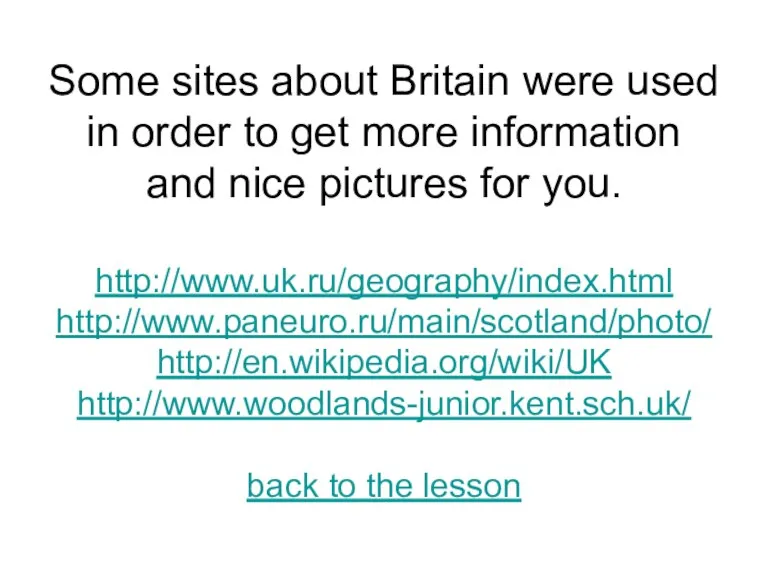 Some sites about Britain were used in order to get more information