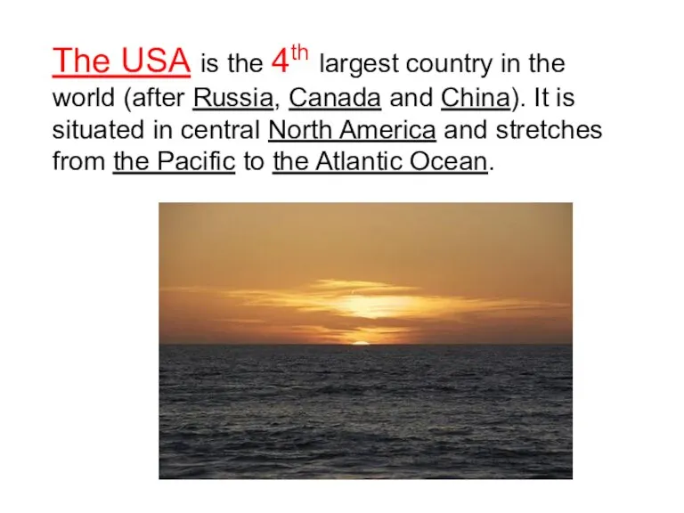 The USA is the 4th largest country in the world (after Russia,