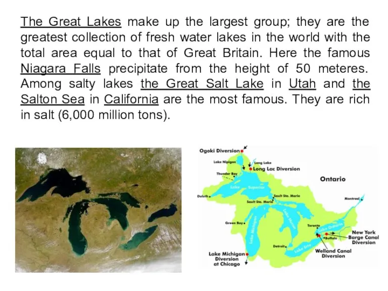 The Great Lakes make up the largest group; they are the greatest