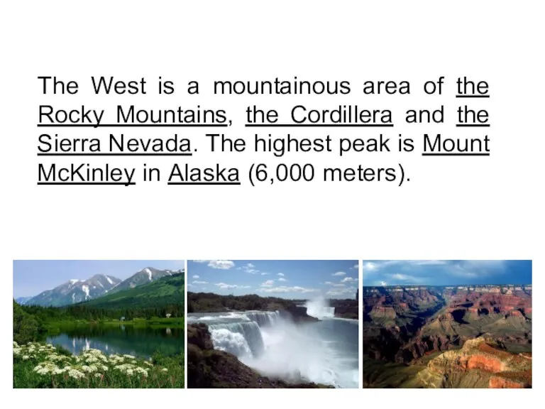 The West is a mountainous area of the Rocky Mountains, the Cordillera